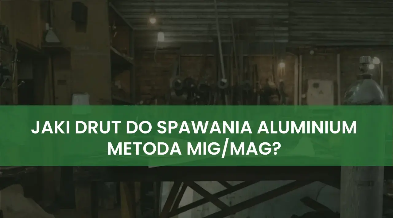 Warsztat z narzędziami i pytaniem: jaki drut do spawania aluminium metodą MIG/MAG?