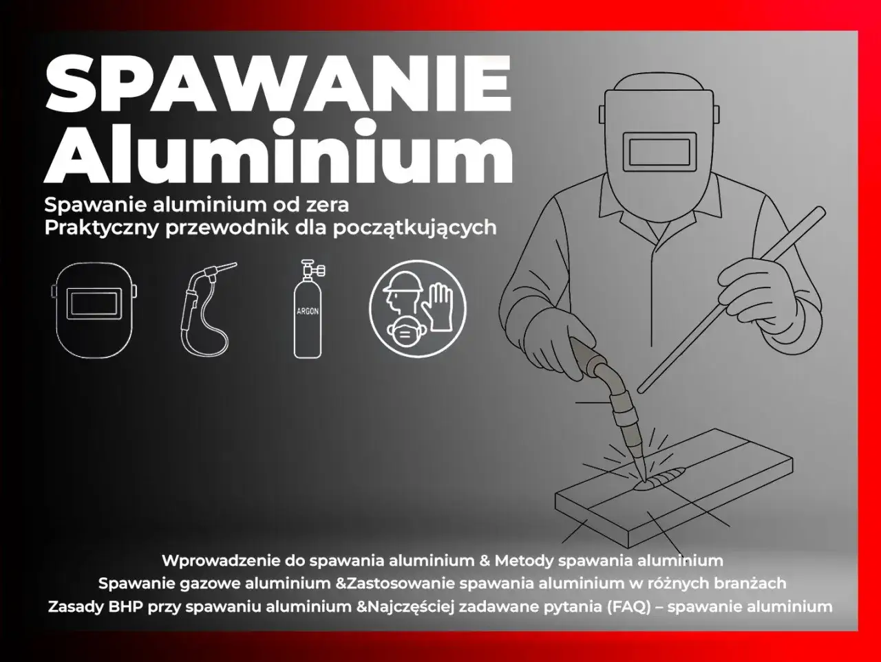 Ilustracja przedstawia spawanie aluminium. Widoczny spawacz w masce, palnik i butla z argonem. Przewodnik po spawaniu aluminium.