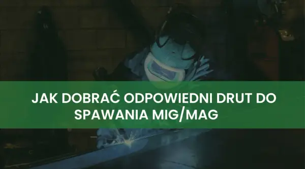 Spawacz w masce ochronnej wykonuje spawanie mig, tworząc iskrzący łuk. Tekst na zielonym tle informuje o doborze drutu.